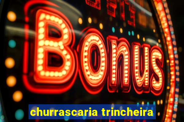 churrascaria trincheira